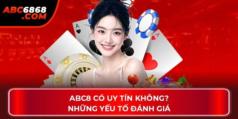 ABC8 có uy tín không? Những yếu tố đánh giá