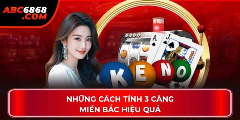 Những cách tính 3 càng miền Bắc hiệu quả