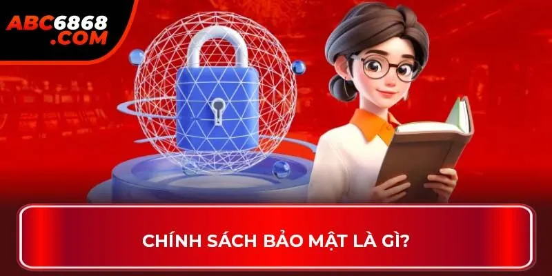 Chính sách bảo mật là gì?