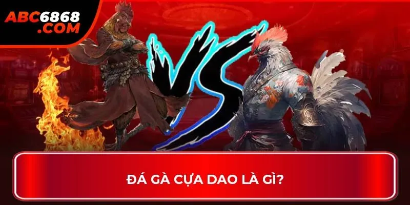 Đá gà cựa dao là gì?