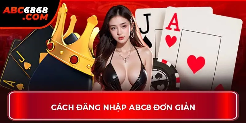 Cách đăng nhập ABC8 đơn giản