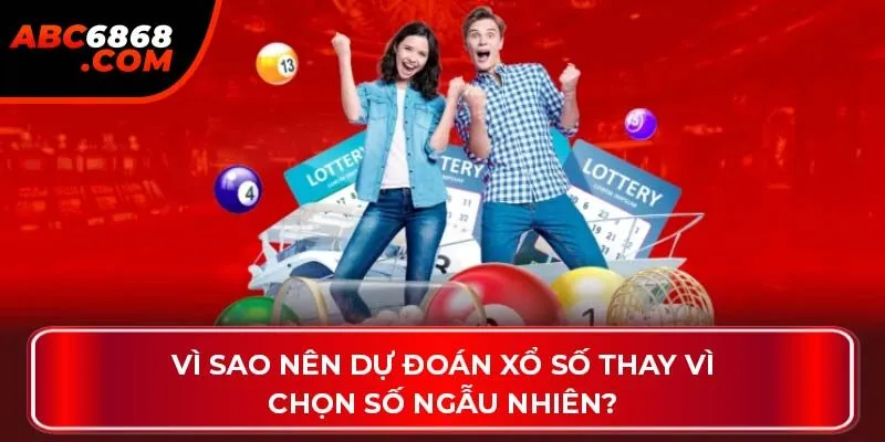 Vì sao nên dự đoán xổ số thay vì chọn số ngẫu nhiên?