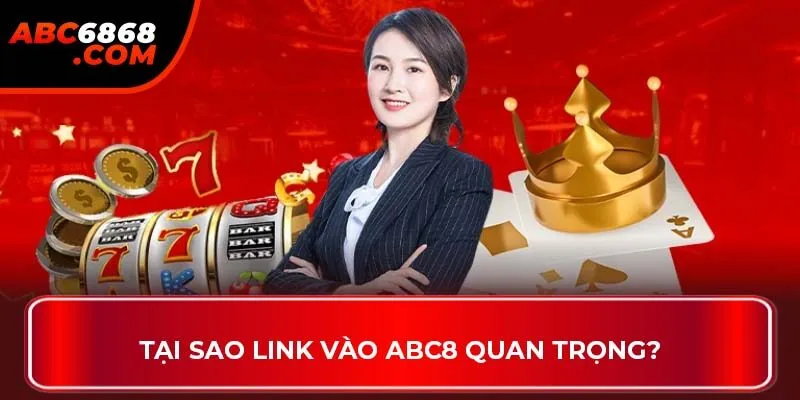 Tại sao link vào ABC8 quan trọng?
