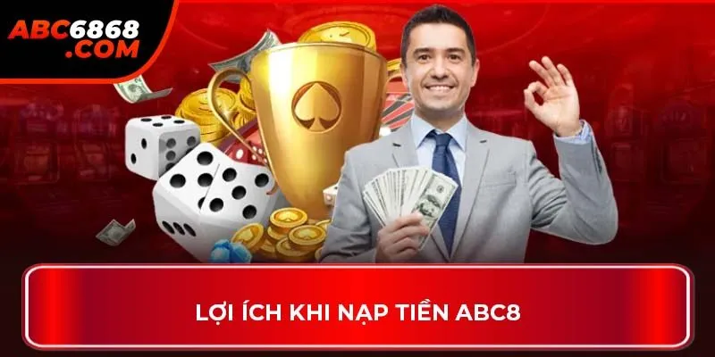 Lợi ích khi nạp tiền ABC8
