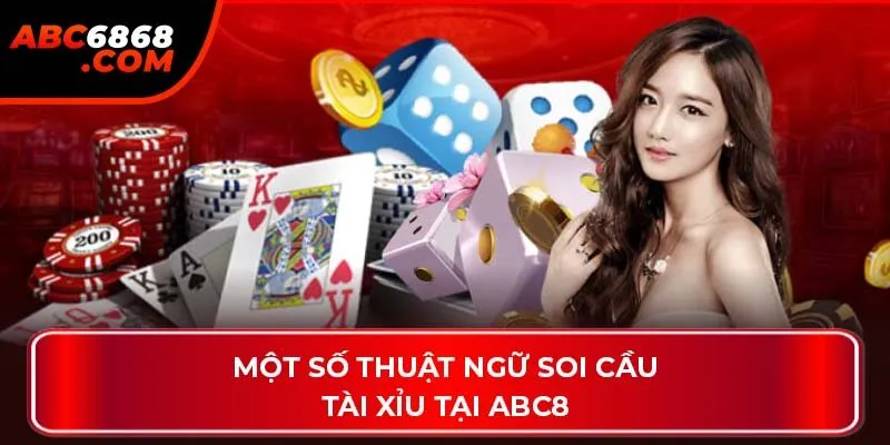 Một số thuật ngữ soi cầu tài xỉu tại ABC8