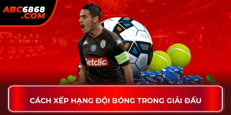 Cách xếp hạng đội bóng trong giải đấu