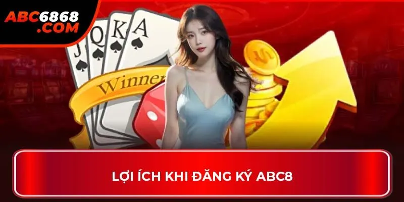 Lợi ích khi đăng ký ABC8