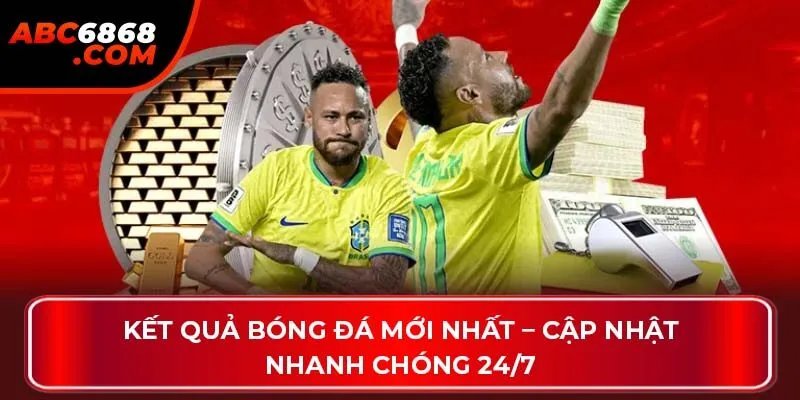 Kết quả bóng đá mới nhất – Cập nhật nhanh chóng 24/7
