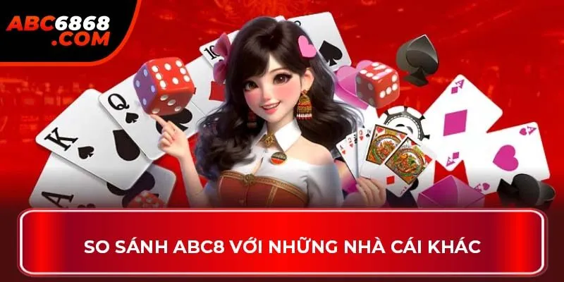 So sánh ABC8 với những nhà cái khác