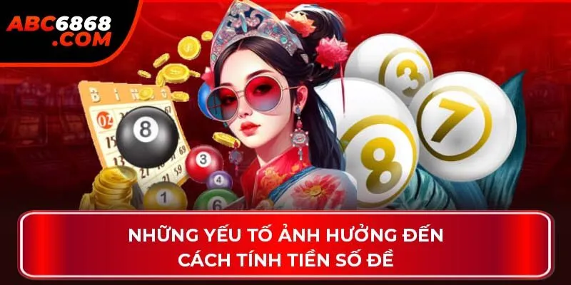 Những yếu tố ảnh hưởng đến cách tính tiền số đề