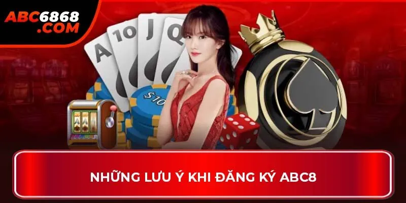 Những lưu ý khi đăng ký ABC8