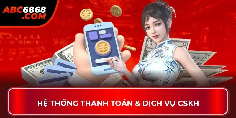 Hệ thống thanh toán & dịch vụ CSKH