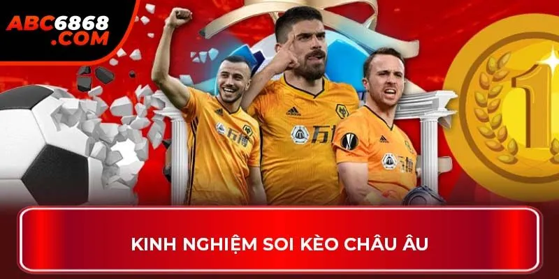 Kinh nghiệm soi kèo châu Âu