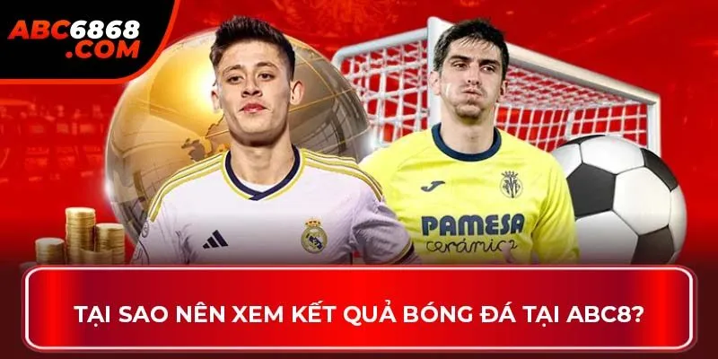 Tại sao nên xem kết quả bóng đá tại ABC8?