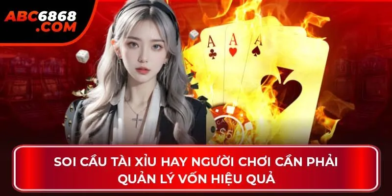 Soi cầu tài xỉu hay người chơi cần phải quản lý vốn hiệu quả
