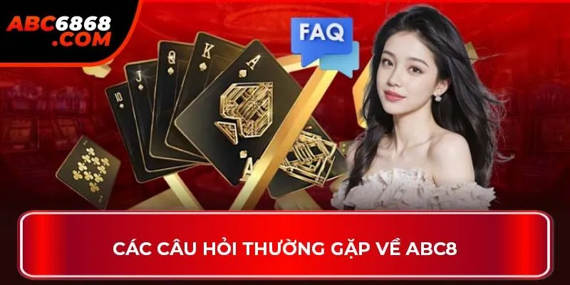 Các câu hỏi thường gặp về ABC8